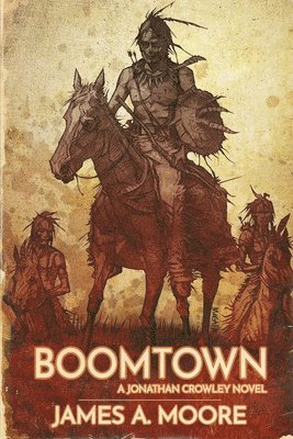 James A Moore, James A. Moore - Boomtown, Häftad
