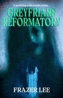 Frazer Lee - Greyfriars Reformatory, Häftad