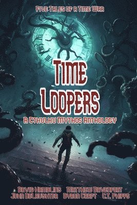 Byron Craft, Matt Davenport, John Delaughter - Time Loopers, Häftad