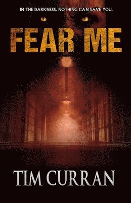 Tim Curran - Fear Me, Häftad