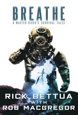 Rick Bettua, Rob MacGregor - Breathe, Inbunden
