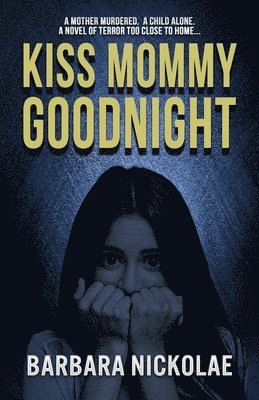 Barbara Nickolae - Kiss Mommy Goodnight, Häftad. Tillgänglighet: Lägg i varukorg