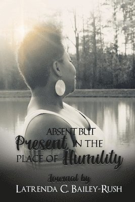 bokomslag Absent But Present in the Place of Humility