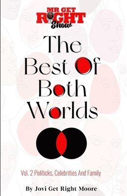 The Best Of Both Worlds Vol 2 Politicks, Celebrities And Family 1