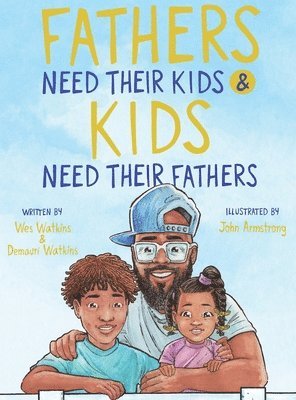 Fathers Need Their Kids & Kids Need Their Fathers 1