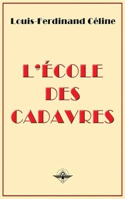 Louis-Ferdinand Céline, Louis Ferdinand Destouches - L'école des cadavres, Inbunden