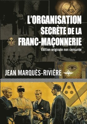 Jean Marquès-Rivière - L'organisation secrète de la franc-maçonnerie, Häftad. Tillgänglighet: Lägg i varukorg
