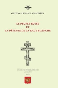 bokomslag Le peuple russe et la dfense de la race blanche