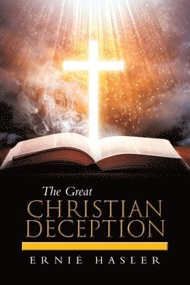 Ernie Hasler - Great Christian Deception, Häftad