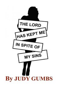bokomslag Lord Has Kept Me In Spite Of My Sins