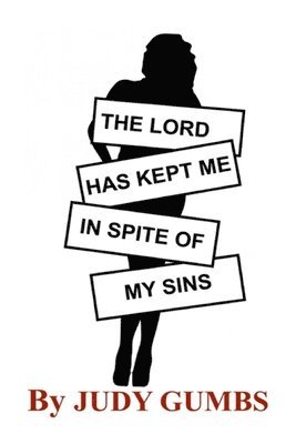 bokomslag The Lord Has Kept Me In Spite Of My Sins