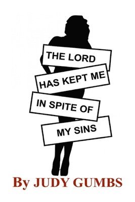 Lord Has Kept Me In Spite Of My Sins