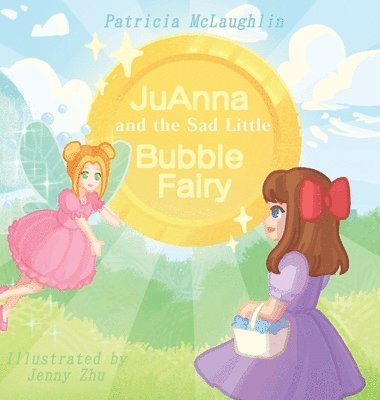 JuAnna and the Sad Little Bubble Fairy 1