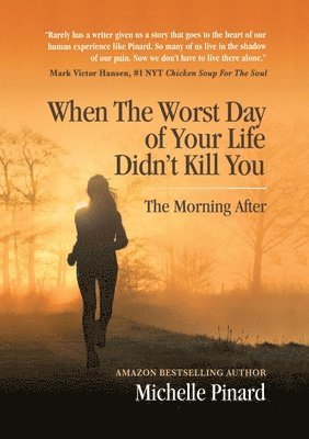 Michelle Pinard - When the Worst Day of Your Life Didn't Kill You, Häftad