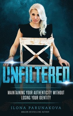 Ilona Parunakova - Unfiltered, Inbunden