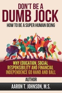 bokomslag DON'T BE A DUMB JOCK How To Be A Super Human Being
