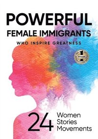 bokomslag Powerful Female Immigrants Who Inspire Greatness