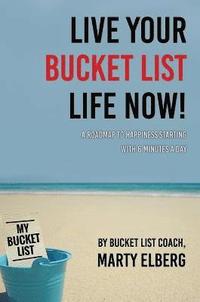 bokomslag Live Your Bucket List Life Now
