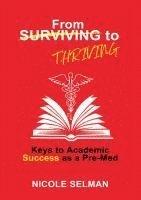 bokomslag FROM SURVIVING TO THRIVING - Keys to Academic Success as a Pre-Med