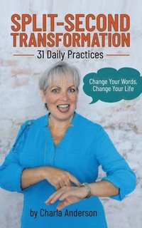 bokomslag Split-Second Transformation Change Your Words, Change Your Life
