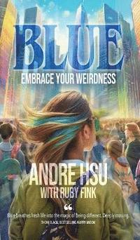 bokomslag BLUE : Embrace Your Weirdness