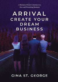 bokomslag Arrival - Create Your Dream Business