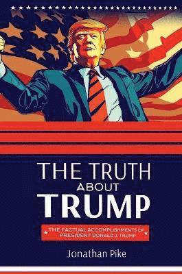 Jonathan Pike - Truth about Trump, Inbunden