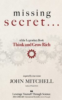 bokomslag THE MISSING SECRET of the Legendary Book Think and Grow Rich