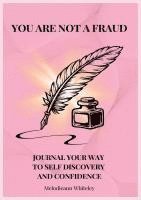 bokomslag You Are Not a Fraud: Journal Your Way to Self Discovery and Confidence