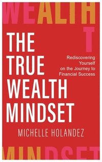 bokomslag True Wealth Mindset