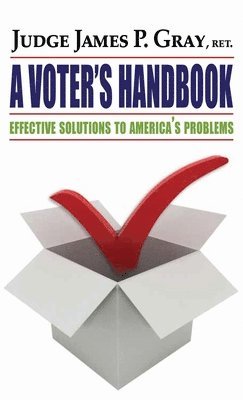 James P Gray, James P. Gray - Voter's Handbook, Inbunden