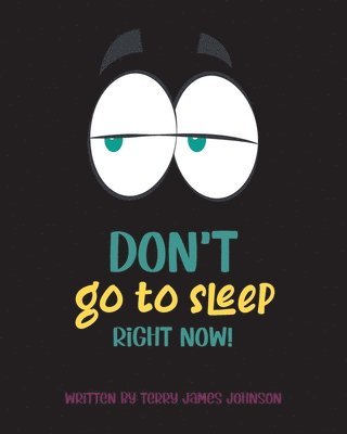 Don't Go to Sleep Right Now! 1