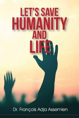 François Adja Assemien - Let's Save Humanity and Life, Häftad