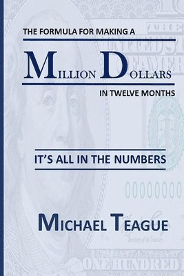 bokomslag The Formula for Making a Million Dollars in Twelve Months: It's All in the Numbers