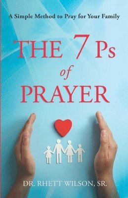 Rhett Wilson, Dr. Rhett Wilson - 7 Ps of Prayer, Häftad