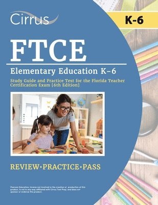 FTCE Elementary Education K-6 Study Guide and Practice Test for the Florida Teacher Certification Exam [6th Edition] 1