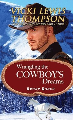 Vicki Lewis Thompson - Wrangling the Cowboy's Dreams, Häftad