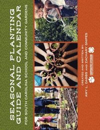 bokomslag Seasonal Planting Guide and Calendar for South Carolina School and Community Gardens