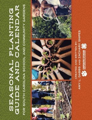 Seasonal Planting Guide and Calendar for South Carolina School and Community Gardens 1
