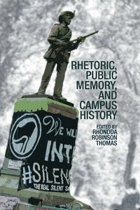 bokomslag Rhetoric, Public Memory, and Campus History