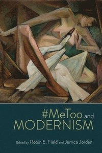 bokomslag #MeToo and Modernism
