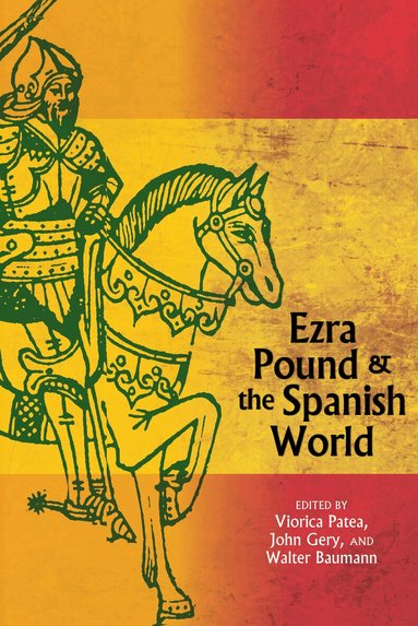 Viorica Patea, John Gery, Walter Baumann - Ezra Pound and the Spanish World, Inbunden