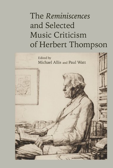 Michael Allis, Paul Watt - Reminiscences and Selected Criticism of Herbert Thompson, Inbunden