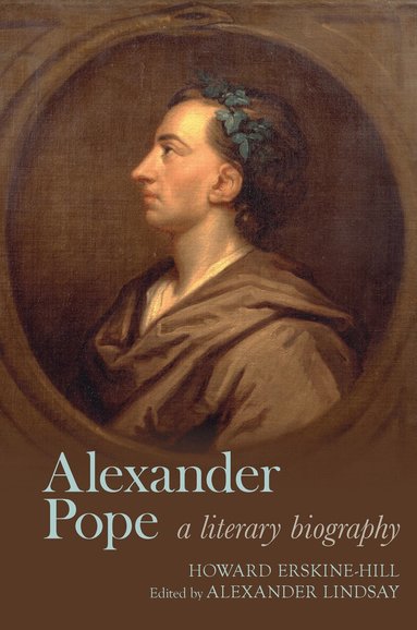 Howard Erskine-Hill, Alexander Lindsay - Alexander Pope, Inbunden