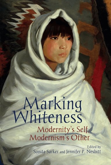 Sonita Sarker, Jennifer Nesbit - Marking Whiteness, Inbunden