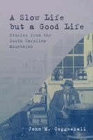 John M Coggeshall - Slow Life But a Good Life, Häftad