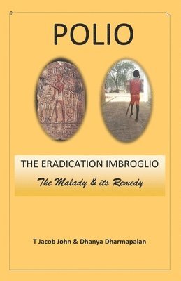 bokomslag Polio: THE ERADICATION IMBROGLIO: The Malady & its Remedy