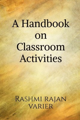 Rashmi Rajan - Handbook on Classroom Activities,A, Häftad. Tillgänglighet: Lägg i varukorg