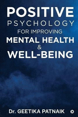 bokomslag Positive Psychology for Improving Mental Health & Well-Being