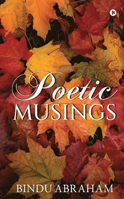 Bindu Abraham - Poetic Musings, Häftad